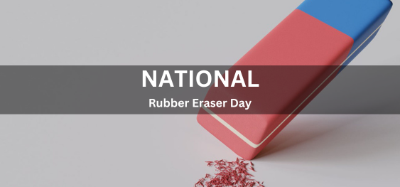 National Rubber Eraser Day [राष्ट्रीय रबर इरेज़र दिवस]